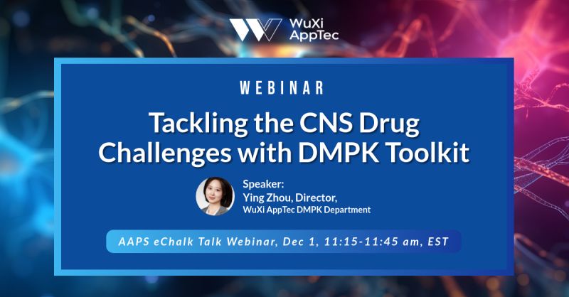 AAPS Webinar: Tackling the CNS Drug Challenges with DMPK Toolkit for Exposure, Stability, and Metabolism AAPS Webinar: Tackling the CNS Drug Challenges with DMPK Toolkit for Exposure, Stability, and Metabolism